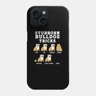 Stubborn Bulldog Tricks Dog Humor English Bulldog Phone Case