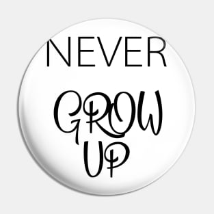 Never Grow up Pin