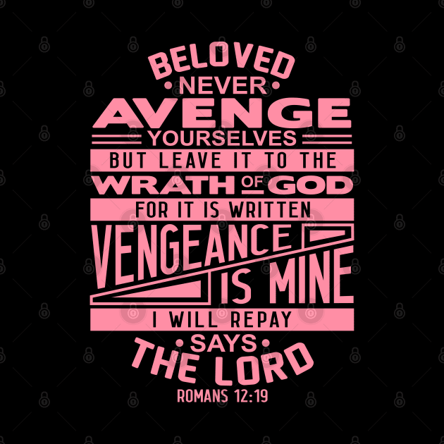 Romans 12:19 Beloved Never Avenge Yourselves by Plushism