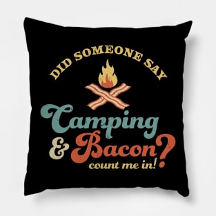 Did Someone say Camping and Bacon? Count Me in Funny Retro Pillow