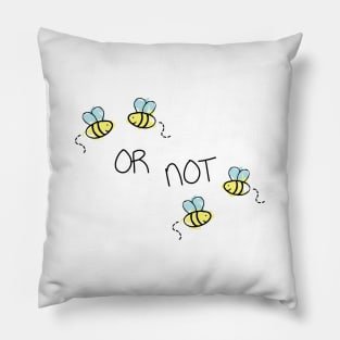 Two Bee or Not Two Bee Funny Design Pillow