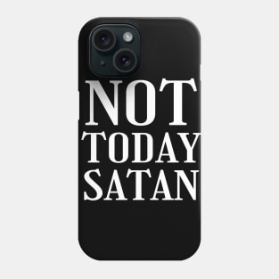 Not today satan Phone Case