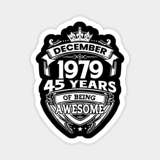 December 1979 45 Years Of Being Awesome Limited Edition Birthday Magnet