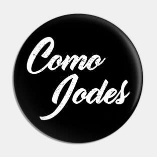 Como Jodes - No jodas Pin