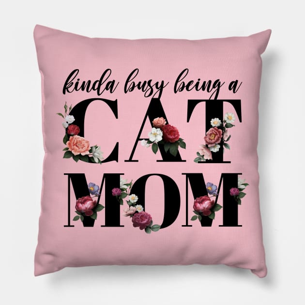 Kinda busy being a cat mom Pillow by KA Creative Design