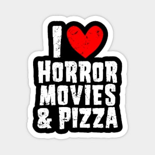 I love horror movies & pizza Magnet