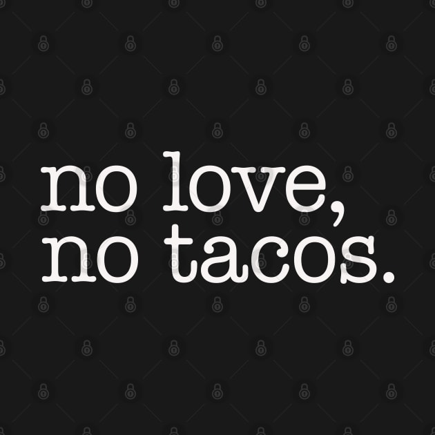 No Love No Tacos by bkls