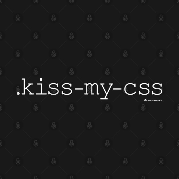 KISS MY CSS by officegeekshop