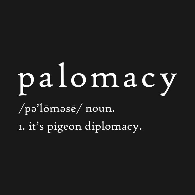 Palomacy Dictionary Definition (White) by Palomacy