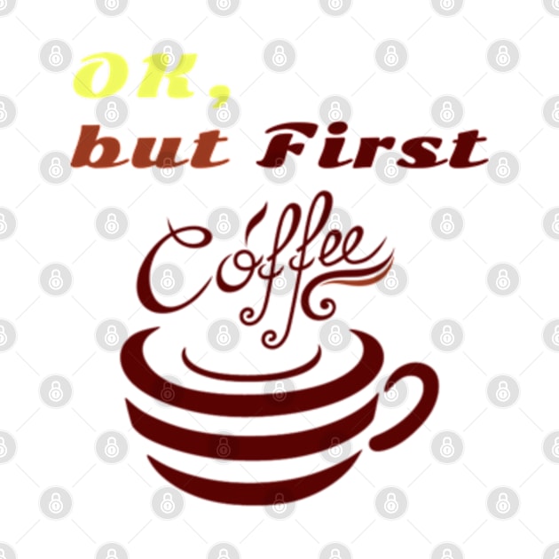 Funny shirt boring phrase"OK But First Coffee" by NOSTALGIA1'