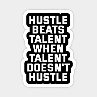 Hustle Beats Talent When Talent Doesn't Hustle Magnet