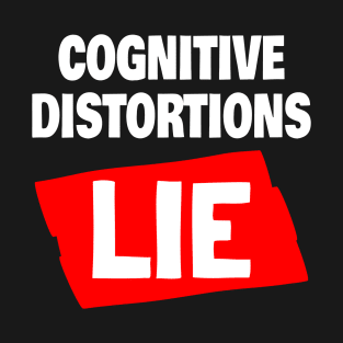 Cognitive Distortions Lie T-Shirt