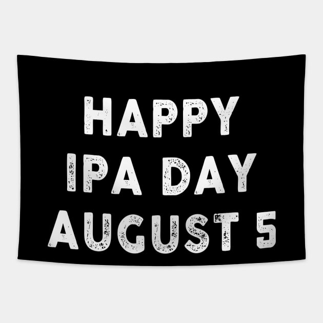 Happy IPA Day August 05 Tapestry by Artistry Vibes