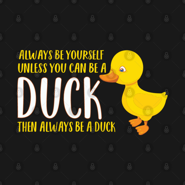 Always Be Yourself You Can Be a Duck Duck Meme TShirt TeePublic