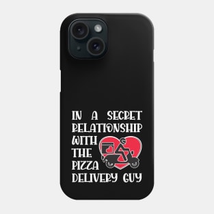 In a secret relationship with the pizza delivery guy Phone Case