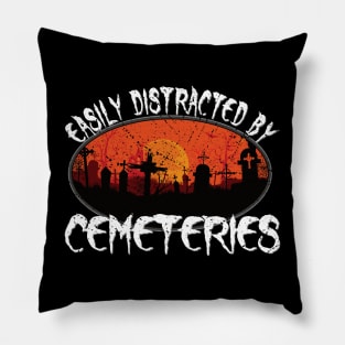 Easily Distracted by Cemeteries Taphophile Graveyard Pillow