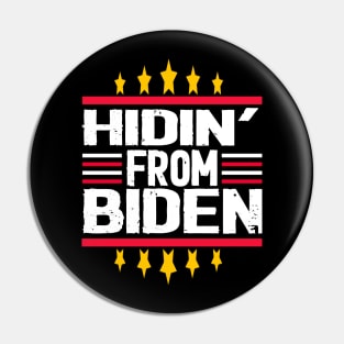 hidin' from biden 2020 Pin