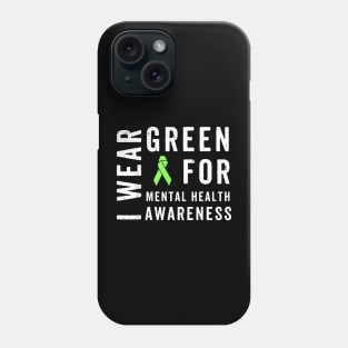 I Wear Green For Mental Health Awareness Month Phone Case