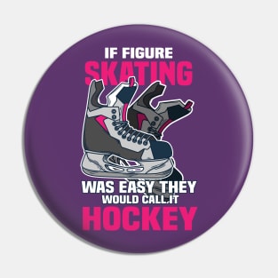 If Figure Skating was easy they would call it Hockey Pin