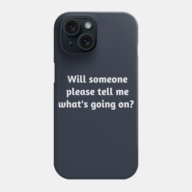 Will someone please tell me what's going on? Phone Case by kikarose