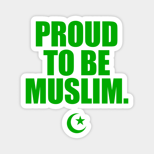 Proud To Be Muslim Magnet by InfinityHorizon