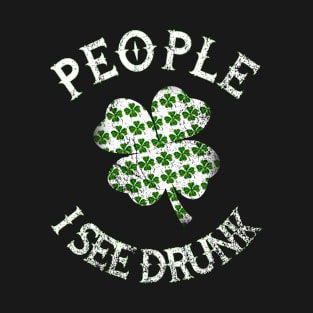 St Patricks Day I See Drunk People T-Shirt