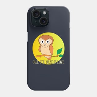 Owl You Need Is Love Phone Case