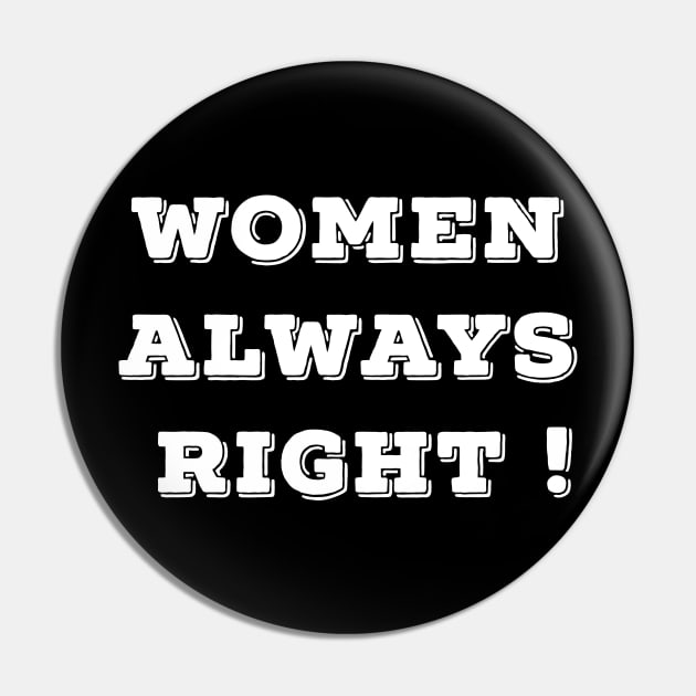 Women always right Pin by Dream Store