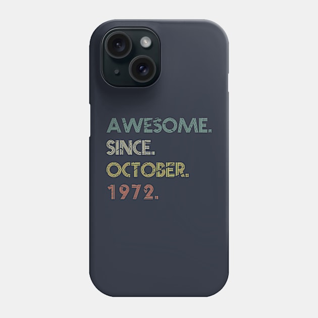 Awesome Since October 1972 Phone Case by potch94