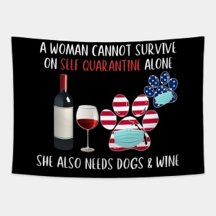 A Woman Can't Survive On Self Quarantine Alone Needs Wine And Dog Tapestry