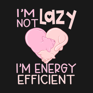 I'm Not Lazy, I'm Energy Efficient. Cute Lazy Cat Sleeping T-Shirt