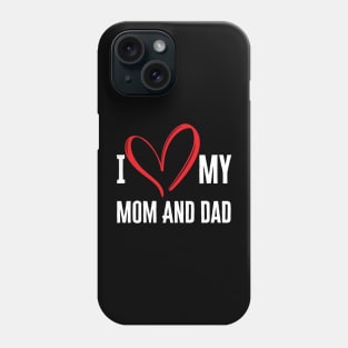 I Love Mom And Dad Phone Case