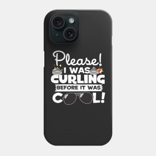 I Was Curling Before It Was Cool Phone Case