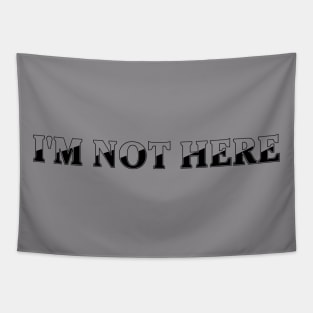 I'm not here Tapestry