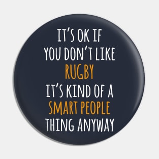 Rugby Funny Gift Idea | It's Ok If You Don't Like Rugby Pin