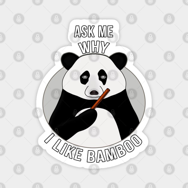 Ask Me Why I Like Bamboo Magnet by DiegoCarvalho