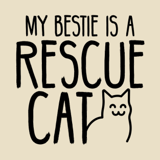 My bestie is a rescue cat cute cat lover design T-Shirt