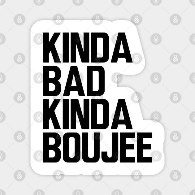 Boujee - Kinda bad kinda boujee Magnet by KC Happy Shop