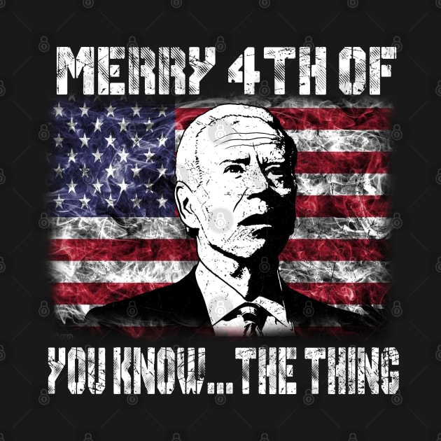 Funny Biden Confused Merry Happy 4th of You Know...The Thing by nikolay