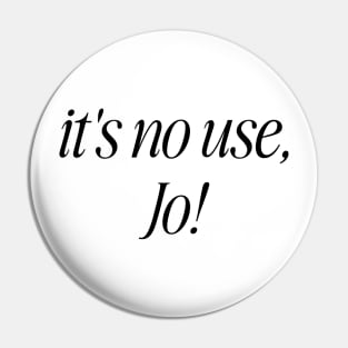 It's No Use, jo! White Unisex y2k Pin