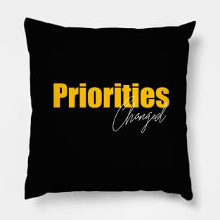 Priorities Changed Pillow