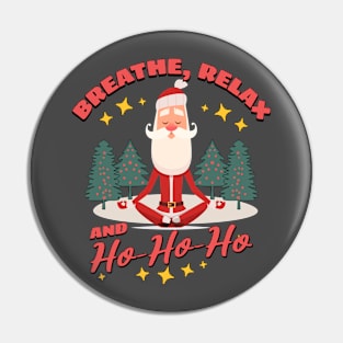 Breathe, Relax And Ho Ho Ho Pin