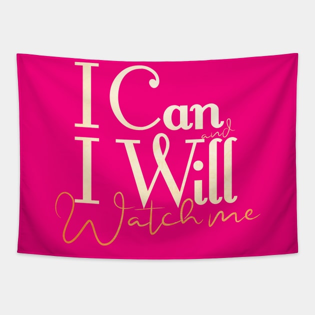 short quotes for women's  :I Can and I Will Watch me Tapestry by Goldewin