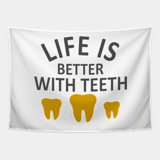 Life Is Better With Teeth Tapestry