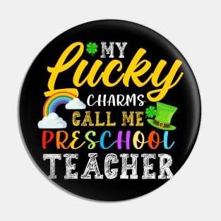 My Lucky Charms Call Me Preschool Teacher St. Patrick's Day Pin