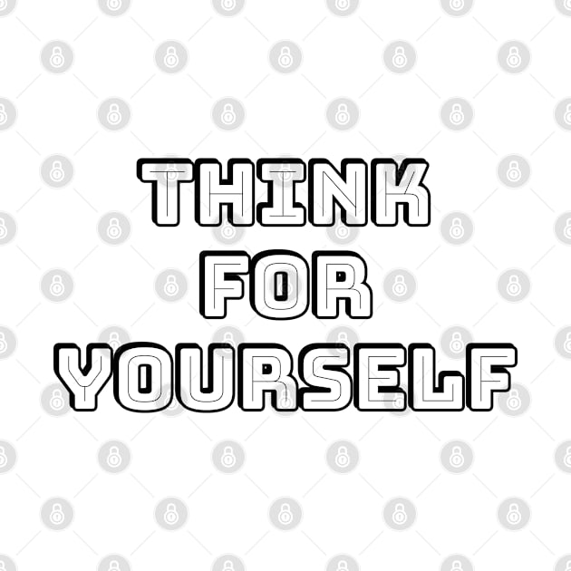 THINK FOR YOURSELF by InspireMe