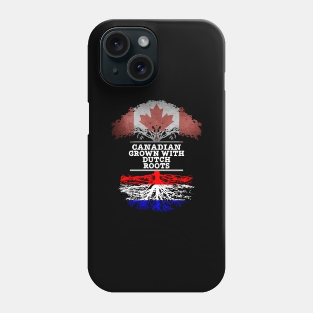 Canadian Grown With Dutch Roots - Gift for Dutch With Roots From Netherlands Phone Case by Country Flags