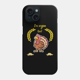 Thanksgiving, Im vegan too reworked Phone Case