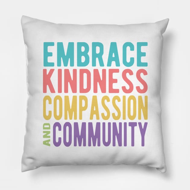 Embrace Kindness Compassion & Community Pillow by Jitterfly