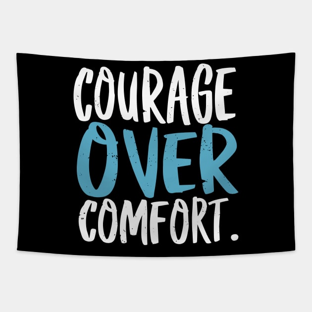 Courage over Comfort Tapestry by ravensart